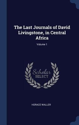 Produktbild: The Last Journals of David Livingstone, in Central Africa; Volume 1
