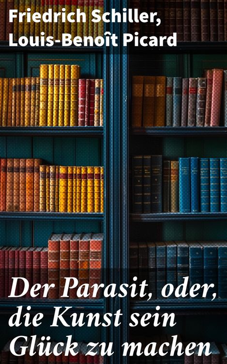 Produktbild: Der Parasit, oder, die Kunst sein Gl&uuml;ck zu machen