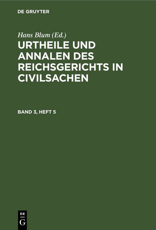 Produktbild: Urtheile und Annalen des Reichsgerichts in Civilsachen / Urtheile und Annalen des Reichsgerichts in Civilsachen. Band 3, Heft 5