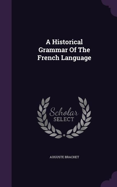 Produktbild: A Historical Grammar Of The French Language