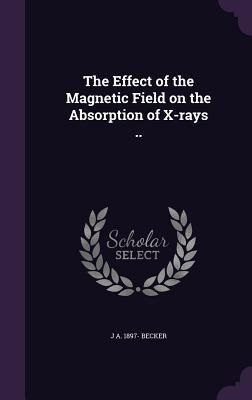 Produktbild: The Effect of the Magnetic Field on the Absorption of X-rays ..