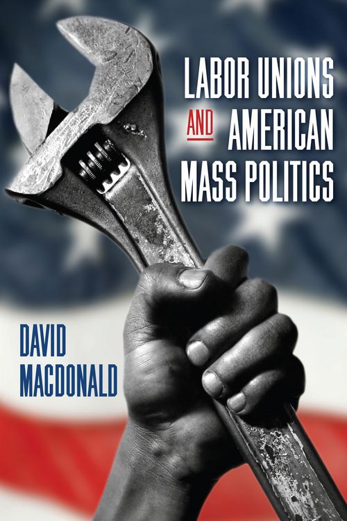 Produktbild: Labor Unions and American Mass Politics
