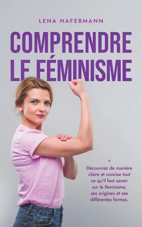 Produktbild: Comprendre le f&eacute;minisme D&eacute;couvrez de mani&egrave;re claire et concise tout ce qu'il faut savoir sur le f&eacute;minisme, ses origines et ses diff&eacute;rentes formes.