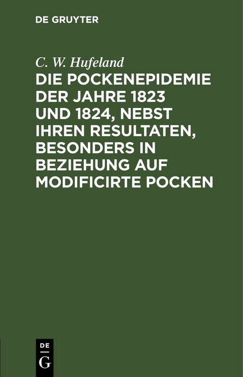Produktbild: Die Pockenepidemie der Jahre 1823 und 1824, nebst ihren Resultaten, besonders in Beziehung auf modificirte Pocken
