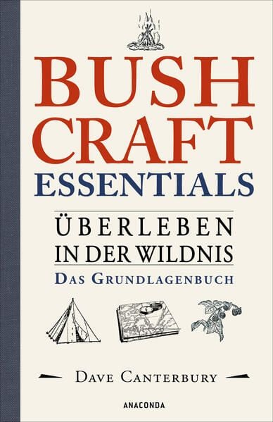 Produktbild: Bushcraft Essentials. &Uuml;berleben in der Wildnis. Das Grundlagenbuch