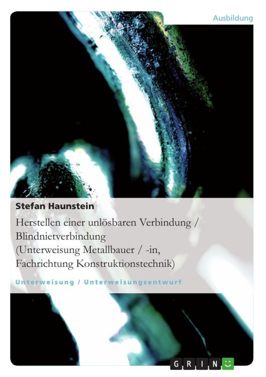 Produktbild: Herstellen einer unl&ouml;sbaren Verbindung (Blindnietverbindung) (Unterweisung Metallbauer / -in, Fachrichtung Konstruktionstechnik)