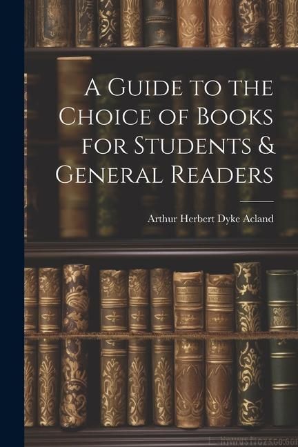 Produktbild: A Guide to the Choice of Books for Students & General Readers