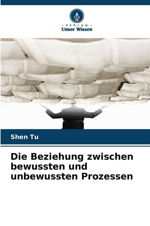 Produktbild: Die Beziehung zwischen bewussten und unbewussten Prozessen