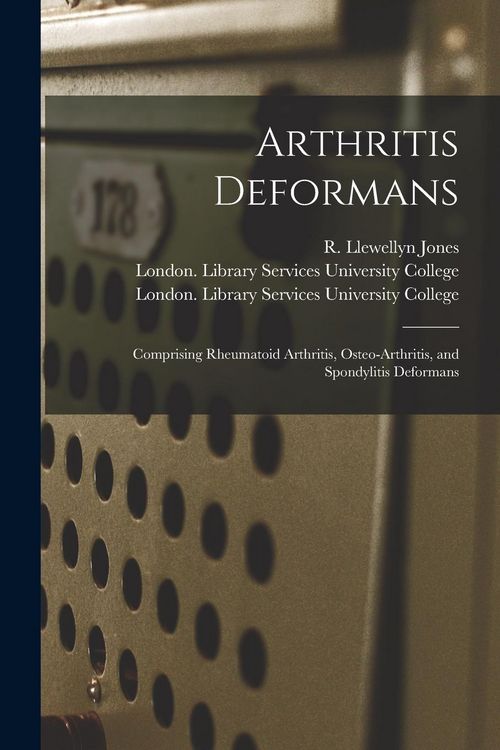 Produktbild: Arthritis Deformans [electronic Resource]: Comprising Rheumatoid Arthritis, Osteo-arthritis, and Spondylitis Deformans