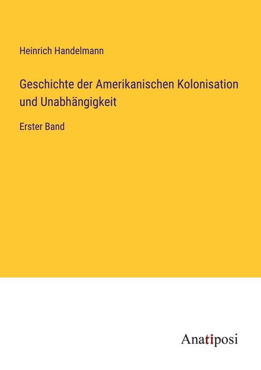 Produktbild: Geschichte der Amerikanischen Kolonisation und Unabh&auml;ngigkeit