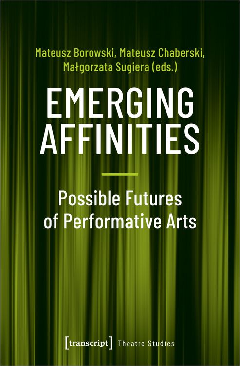 Produktbild: Emerging Affinities &ndash; Possible Futures of Performative Arts