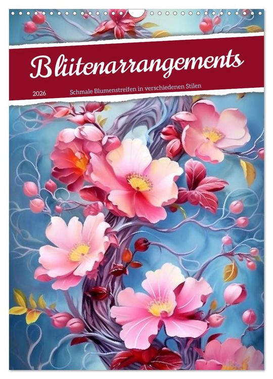 Produktbild: Bl&uuml;tenarrangements (Wandkalender 2026 DIN A3 hoch), CALVENDO Monatskalender