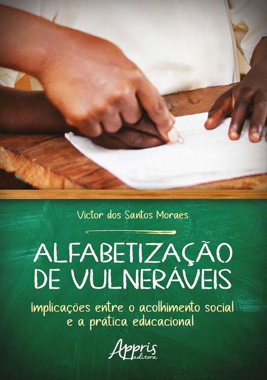 Produktbild: Alfabetiza&ccedil;&atilde;o de Vulner&aacute;veis: Implica&ccedil;&otilde;es Entre o Acolhimento Social e a Pr&aacute;tica Educacional