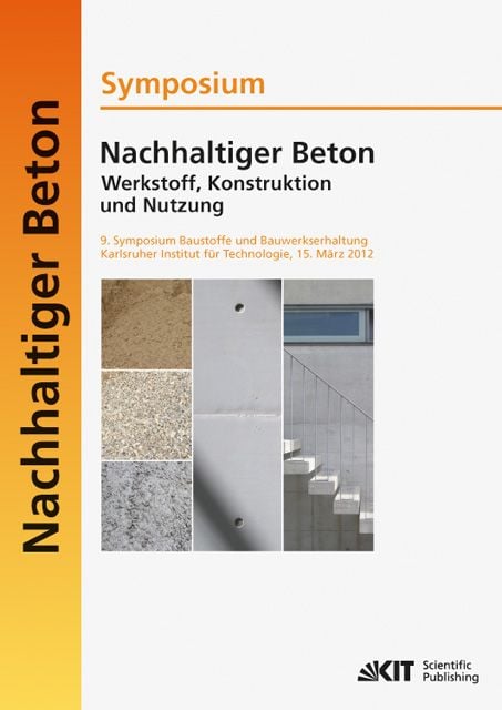 Produktbild: Nachhaltiger Beton - Werkstoff, Konstruktion und Nutzung : 9.Symposium Baustoffe