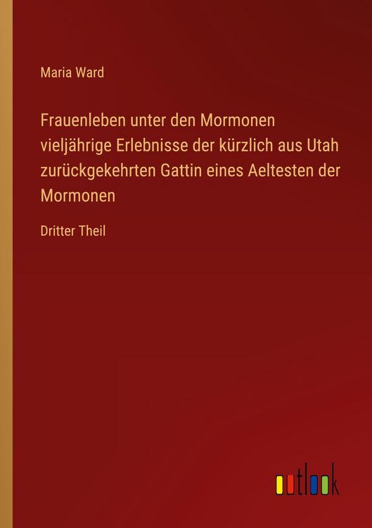 Produktbild: Frauenleben unter den Mormonen vielj&auml;hrige Erlebnisse der k&uuml;rzlich aus Utah zur&uuml;ckgekehrten Gattin eines Aeltesten der Mormonen