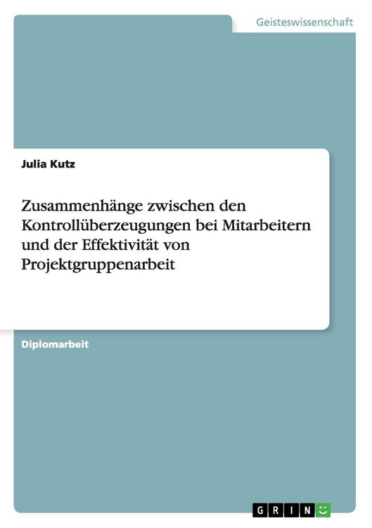 Produktbild: Zusammenh&auml;nge zwischen den Kontroll&uuml;berzeugungen bei Mitarbeitern und der Effektivit&auml;t von Projektgruppenarbeit