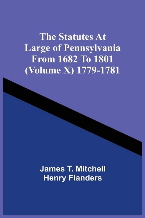 Produktbild: The Statutes At Large Of Pennsylvania From 1682 To 1801 (Volume X) 1779-1781