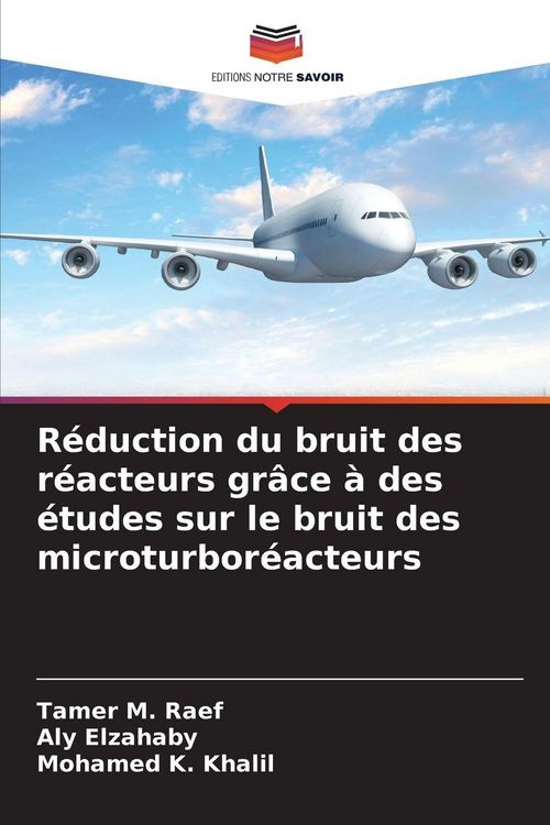 Produktbild: R&eacute;duction du bruit des r&eacute;acteurs gr&acirc;ce &agrave; des &eacute;tudes sur le bruit des microturbor&eacute;acteurs