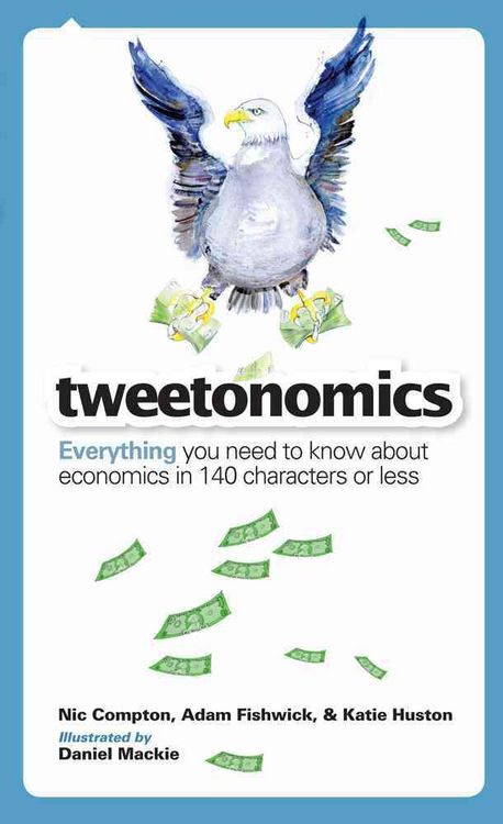 Produktbild: Tweetonomics: Everything You Need to Know about Economics in 140 Characters or Less