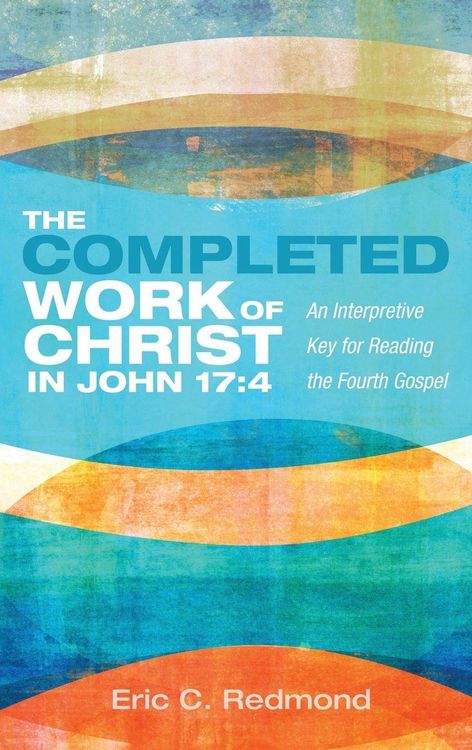 Produktbild: The Completed Work of Christ in John 17