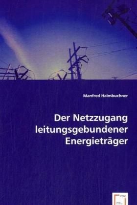 Produktbild: Haimbuchner, M: Der Netzzugang leitungsgebundener Energietr&auml;