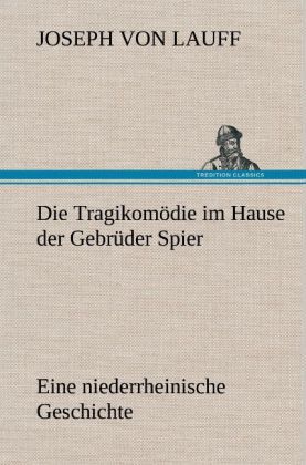 Produktbild: Die Tragikom&ouml;die im Hause der Gebr&uuml;der Spier