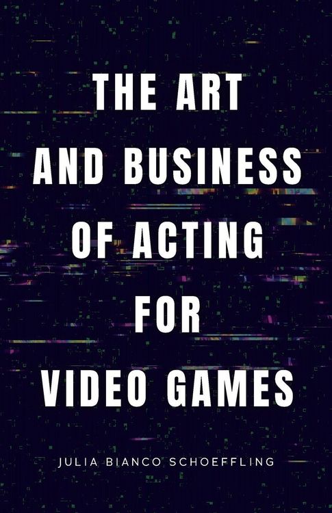 Produktbild: The Art and Business of Acting for Video Games