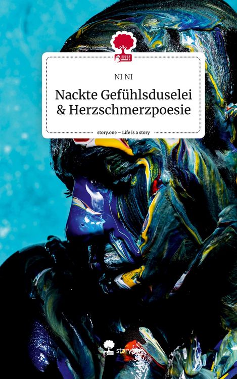 Produktbild: Nackte Gef&uuml;hlsduselei & Herzschmerzpoesie. Life is a Story - story.one