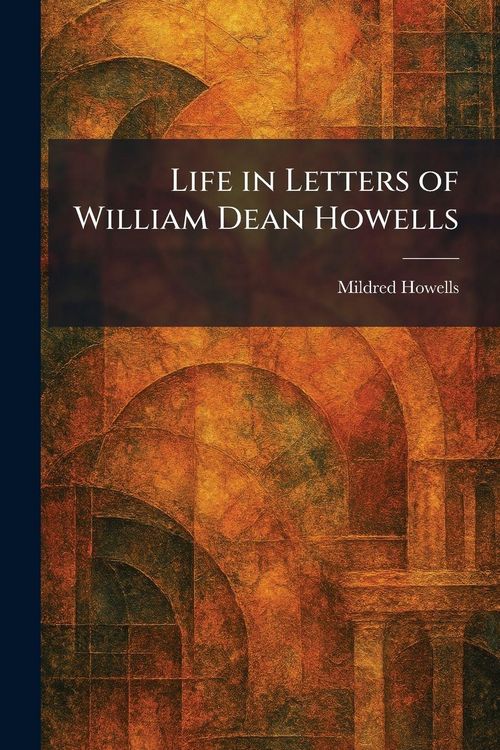 Produktbild: Life in Letters of William Dean Howells