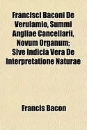 Produktbild: Francisci Baconi de Verulamio, Summi Angliae Cancellarii, Novum Organum; Sive Indicia Vera de Interpretatione Naturae