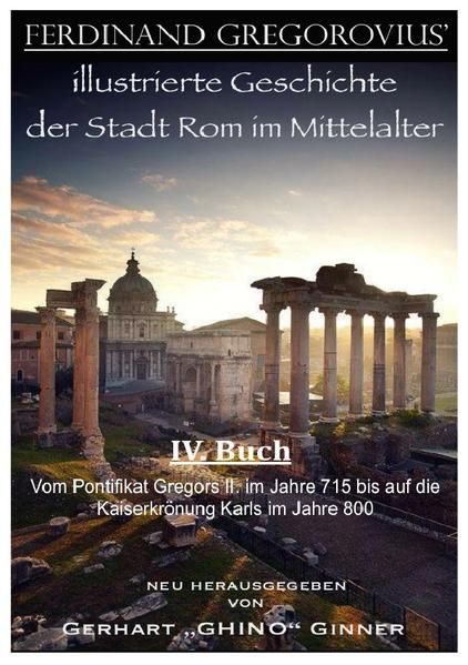 Produktbild: Ferinand Gregorovius' illustrierte Geschichte der Stadt Rom im Mittelalter, IV. Buch