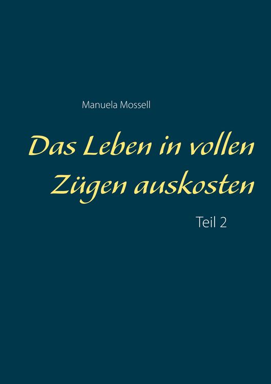 Produktbild: Das Leben in vollen Z&uuml;gen auskosten
