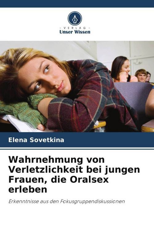 Wahrnehmung von Verletzlichkeit bei jungen Frauen, die Oralsex erleben" online kaufen Wahrnehmung von Verletzlichkeit bei jungen Frauen, die Oralsex erleben" online kaufen