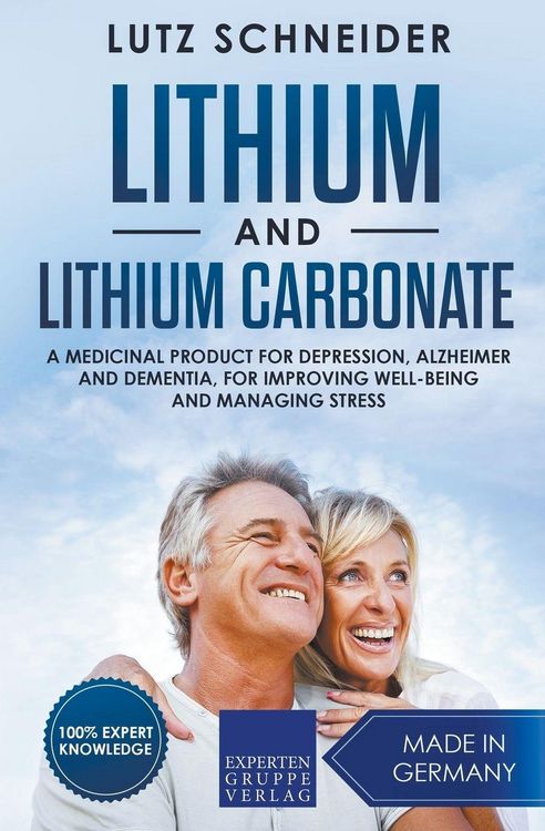 Produktbild: Lithium and Lithium Carbonate - A Medicinal Product for Depression, Alzheimer and Dementia, for Improving Well-Being and Managing Stress