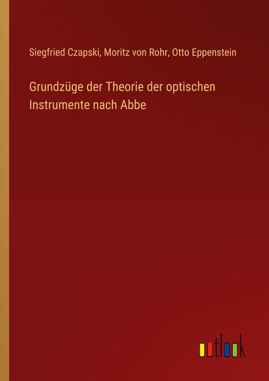 Produktbild: Grundz&uuml;ge der Theorie der optischen Instrumente nach Abbe
