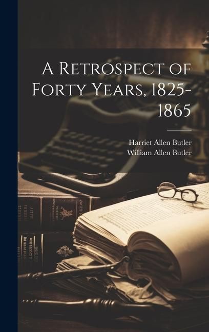 Produktbild: A Retrospect of Forty Years, 1825-1865