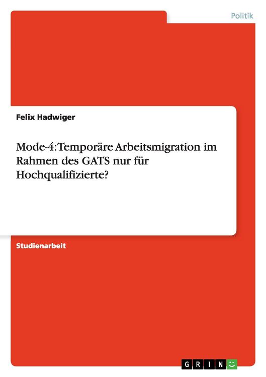Produktbild: Mode-4: Tempor&auml;re Arbeitsmigration im Rahmen des GATS nur f&uuml;r Hochqualifizierte?