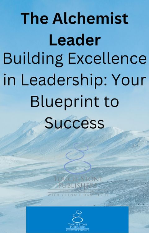 Produktbild: The Alchemist Leader: Building Excellence in Leadership: Your Blueprint to Success