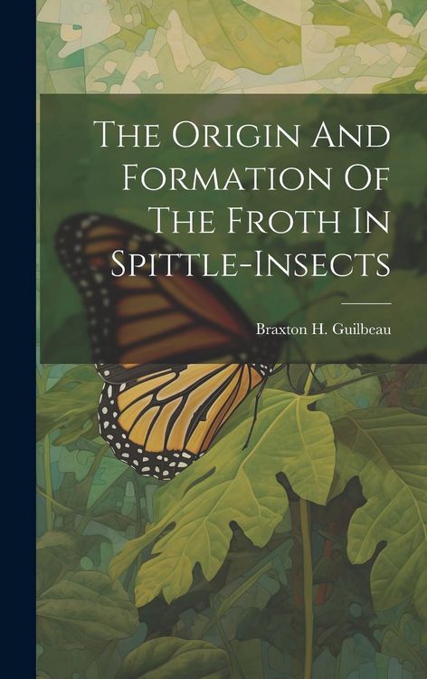 Produktbild: The Origin And Formation Of The Froth In Spittle-insects