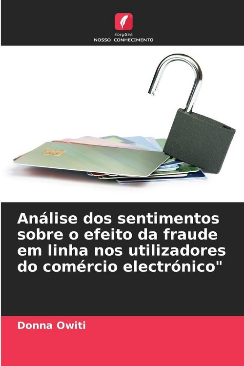 Produktbild: An&aacute;lise dos sentimentos sobre o efeito da fraude em linha nos utilizadores do com&eacute;rcio electr&oacute;nico"