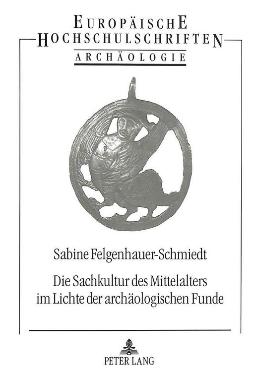 Produktbild: Die Sachkultur des Mittelalters im Lichte der arch&auml;ologischen Funde