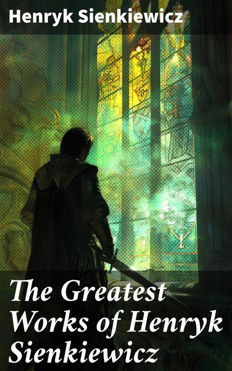 Produktbild: The Greatest Works of Henryk Sienkiewicz
