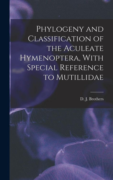 Produktbild: Phylogeny and Classification of the Aculeate Hymenoptera, With Special Reference to Mutillidae
