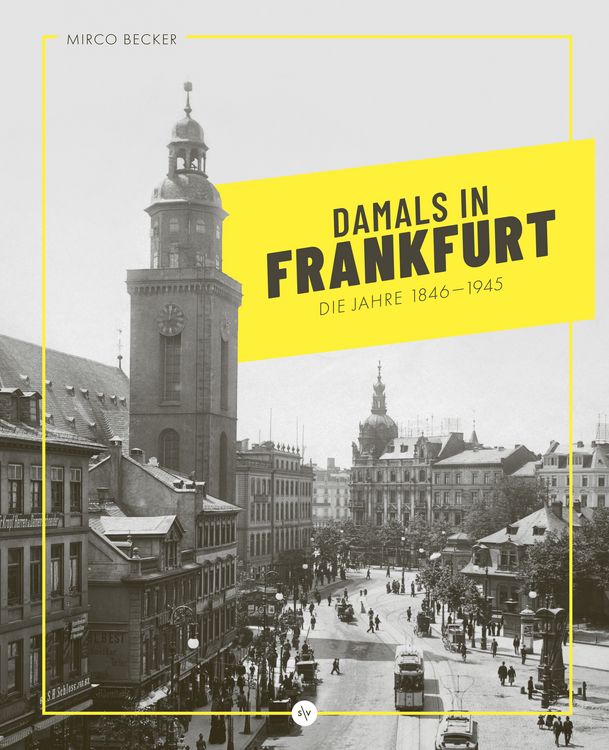 Produktbild: Damals in Frankfurt: Die Jahre 1846-1945