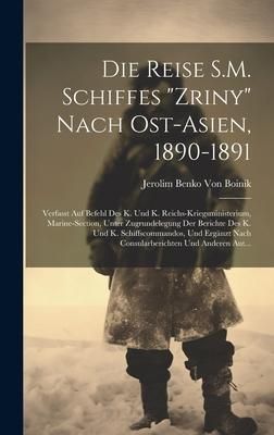Produktbild: Die Reise S.M. Schiffes "Zriny" Nach Ost-Asien, 1890-1891