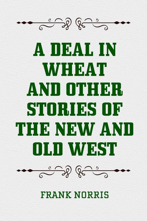 Produktbild: A Deal in Wheat and Other Stories of the New and Old West