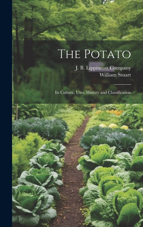Produktbild: The Potato; Its Culture, Uses, History and Classification