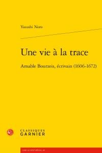 Produktbild: Une Vie a la Trace ; Amable Bourzeis, Ecrivain (1606-1672)