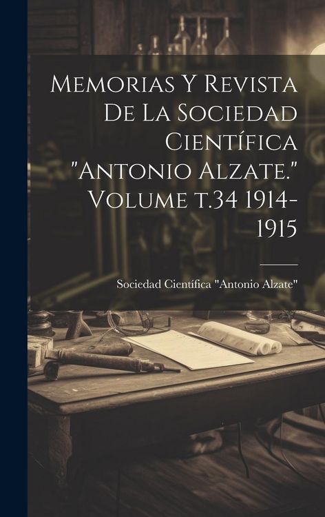 Produktbild: Memorias y revista de la Sociedad Cient&iacute;fica "Antonio Alzate." Volume t.34 1914-1915