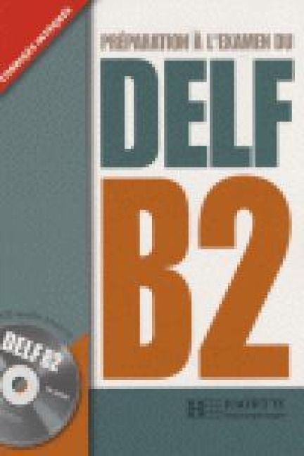 Produktbild: Pr&eacute;paration &agrave; l'examen du DELF B2 : corrig&eacute;s int&eacute;gr&eacute;s + 1 CD audio